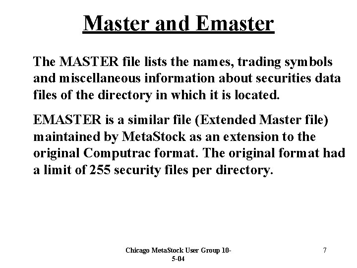 Master and Emaster The MASTER file lists the names, trading symbols and miscellaneous information