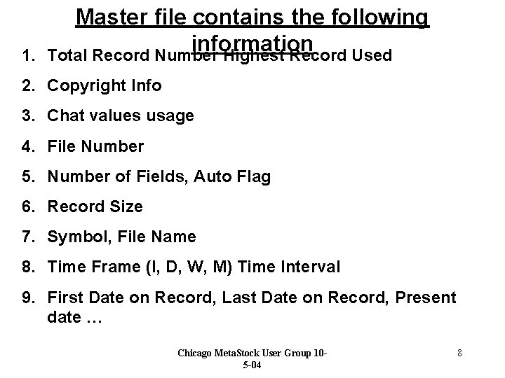 1. Master file contains the following information Total Record Number Highest Record Used 2.