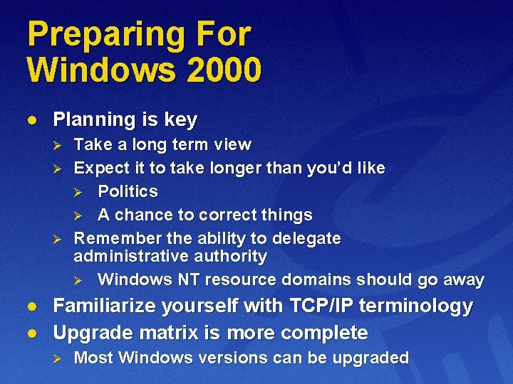 Preparing For Windows 2000 l Planning is key Ø Ø Ø l l Take