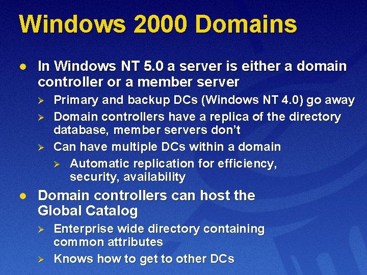 Windows 2000 Domains l In Windows NT 5. 0 a server is either a