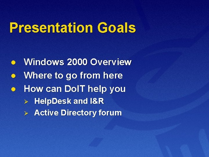 Presentation Goals l l l Windows 2000 Overview Where to go from here How