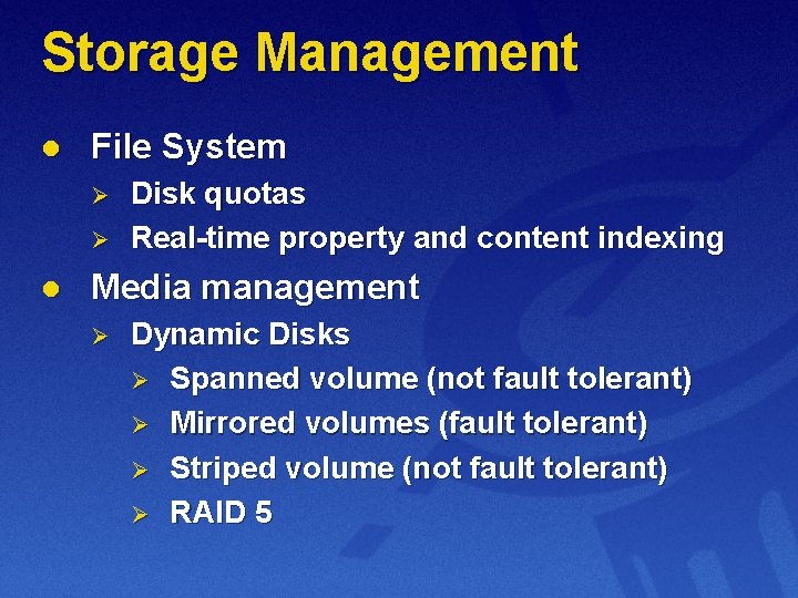 Storage Management l File System Ø Ø l Disk quotas Real-time property and content