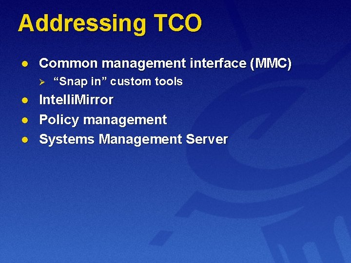 Addressing TCO l Common management interface (MMC) Ø l l l “Snap in” custom