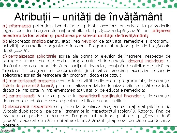 Atribuții – unități de învățământ a) informează potențialii beneficiari și părinții acestora cu privire