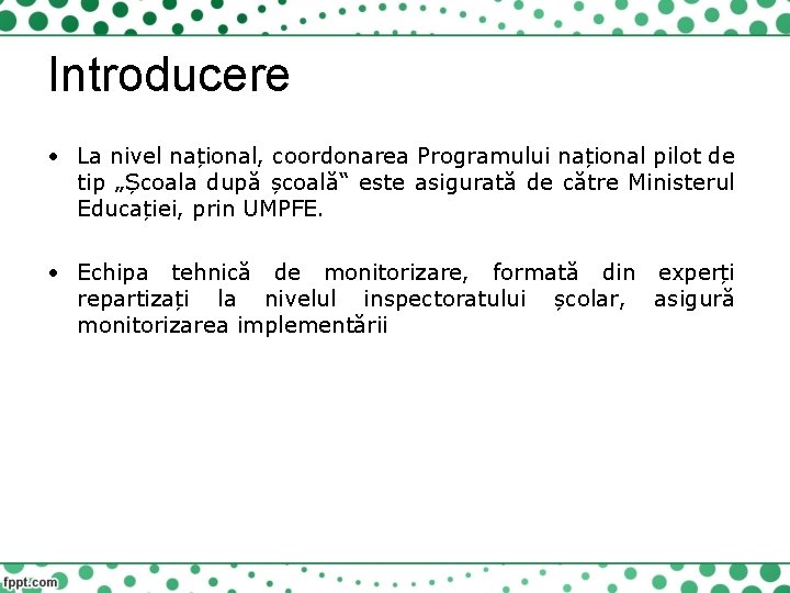 Introducere • La nivel național, coordonarea Programului național pilot de tip „Școala după școală“