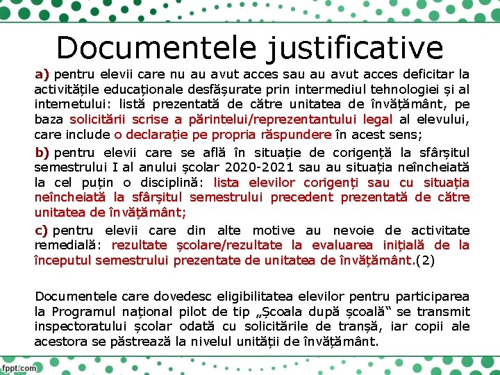 Documentele justificative a) pentru elevii care nu au avut acces sau au avut acces