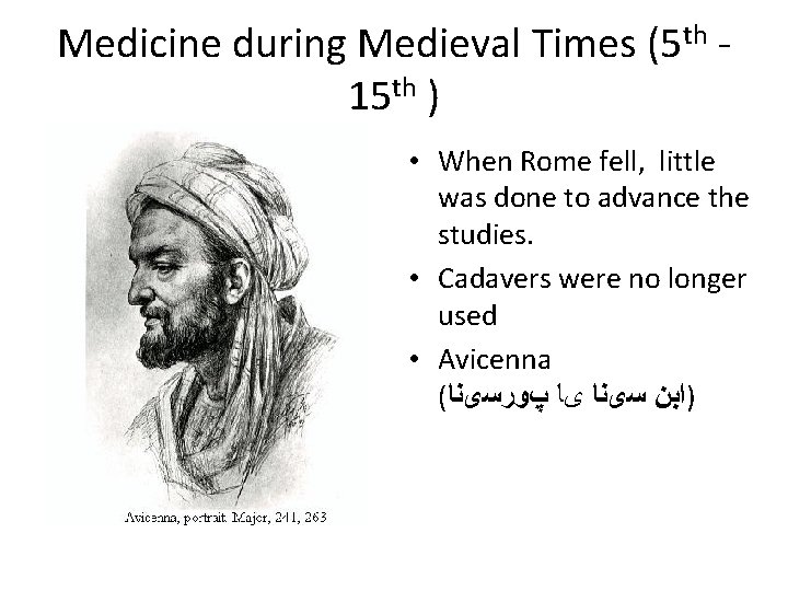 Medicine during Medieval Times (5 th 15 th ) • When Rome fell, little