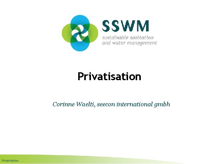 Privatisation Corinne Waelti, seecon international gmbh Privatisation 