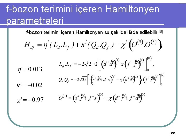 f-bozon terimini içeren Hamiltonyen parametreleri f-bozon terimini içeren Hamiltonyen şu şekilde ifade edilebilir[18] 22