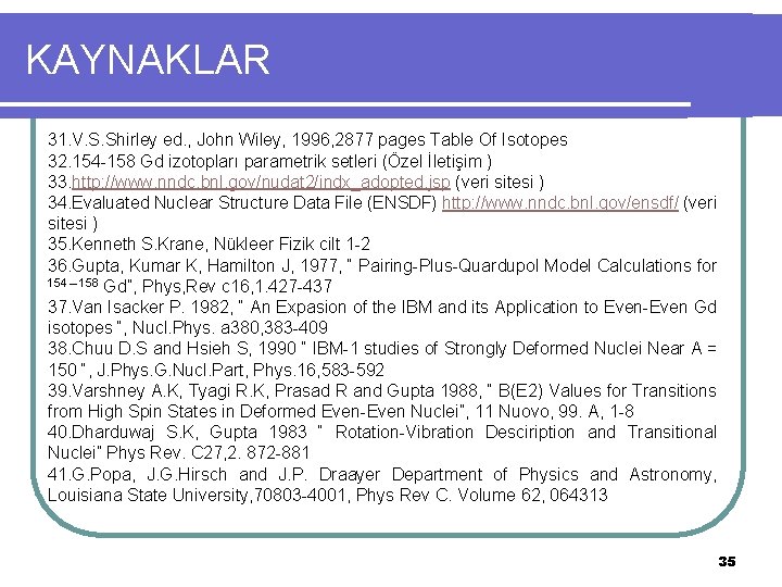 KAYNAKLAR 31. V. S. Shirley ed. , John Wiley, 1996, 2877 pages Table Of