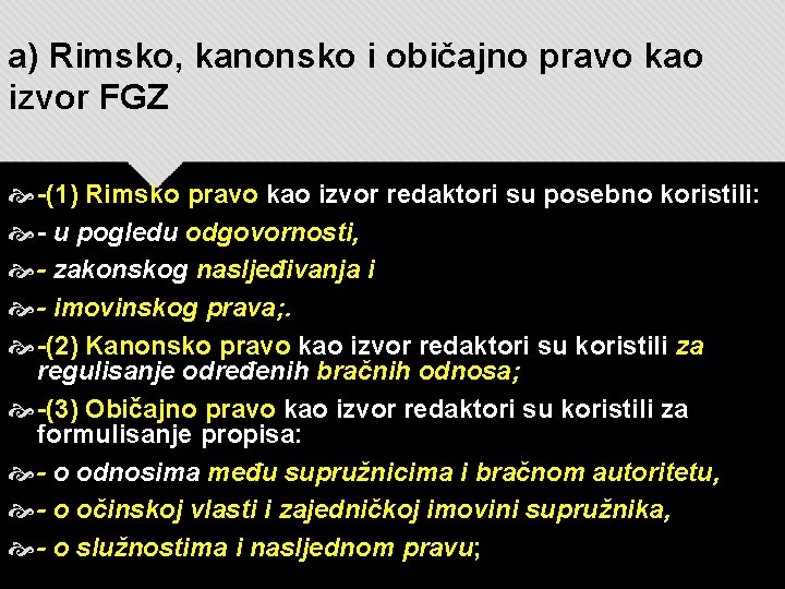 a) Rimsko, kanonsko i običajno pravo kao izvor FGZ -(1) Rimsko pravo kao izvor