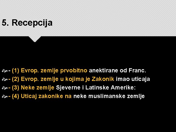 5. Recepcija - (1) Evrop. zemlje prvobitno anektirane od Franc. - (2) Evrop. zemlje