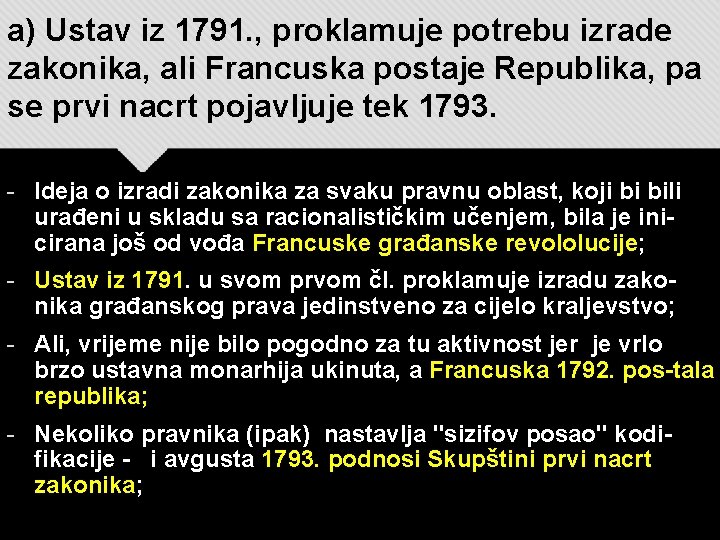 a) Ustav iz 1791. , proklamuje potrebu izrade zakonika, ali Francuska postaje Republika, pa