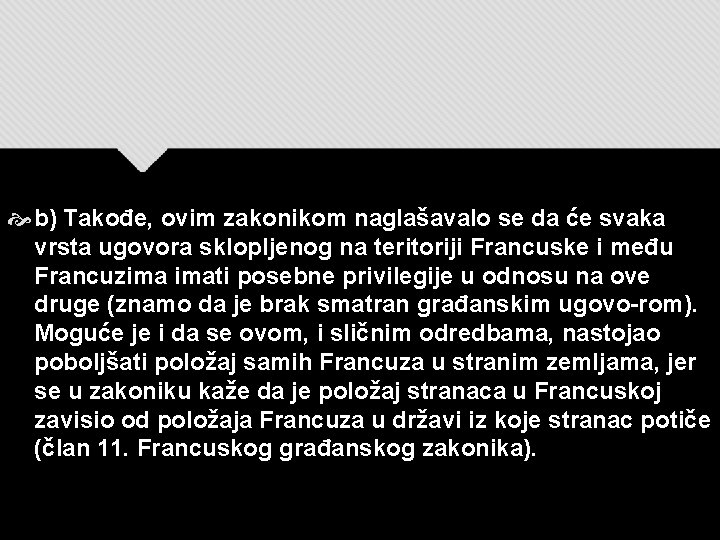  b) Takođe, ovim zakonikom naglašavalo se da će svaka vrsta ugovora sklopljenog na