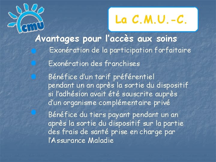 La C. M. U. -C. Avantages pour l’accès aux soins Exonération de la participation