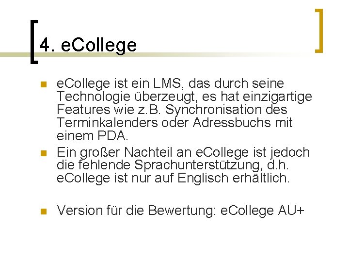 4. e. College n n n e. College ist ein LMS, das durch seine