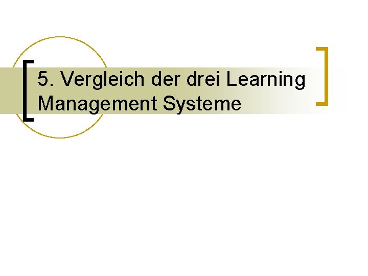 5. Vergleich der drei Learning Management Systeme 