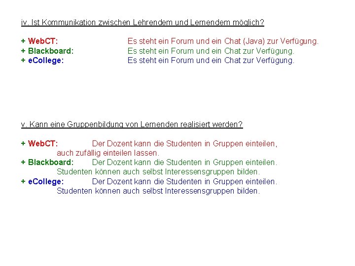 iv. Ist Kommunikation zwischen Lehrendem und Lernendem möglich? + Web. CT: + Blackboard: +