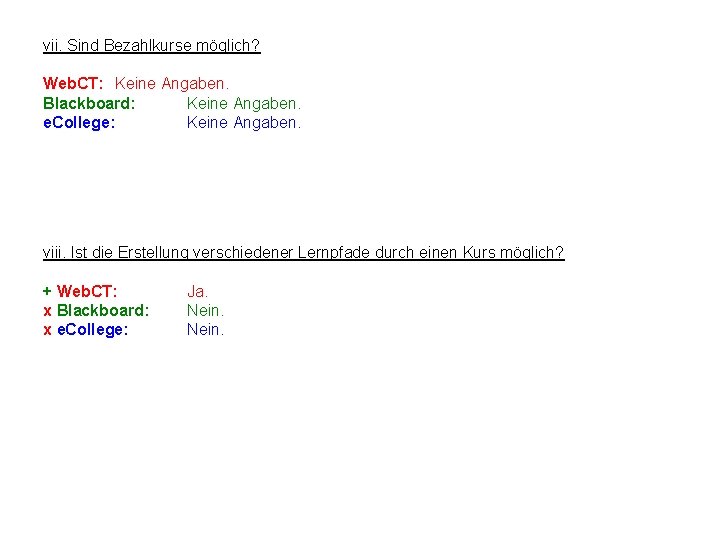 vii. Sind Bezahlkurse möglich? Web. CT: Keine Angaben. Blackboard: Keine Angaben. e. College: Keine