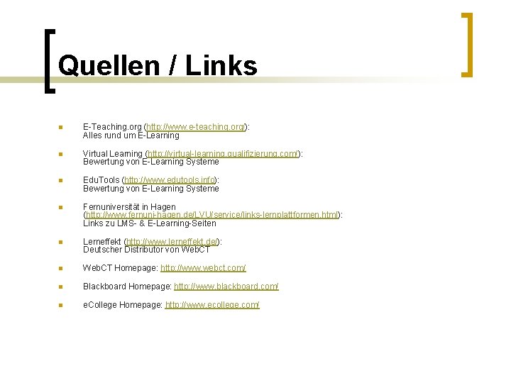 Quellen / Links n E-Teaching. org (http: //www. e-teaching. org/): Alles rund um E-Learning