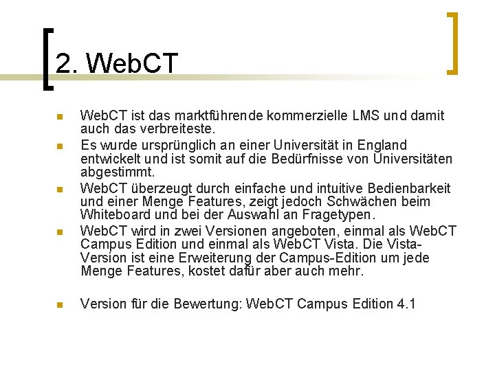 2. Web. CT n n n Web. CT ist das marktführende kommerzielle LMS und