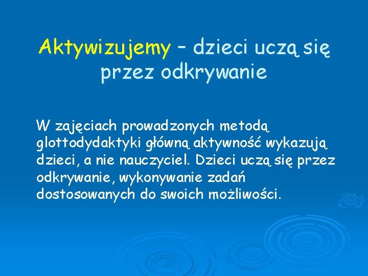 Aktywizujemy – dzieci uczą się przez odkrywanie W zajęciach prowadzonych metodą glottodydaktyki główną aktywność