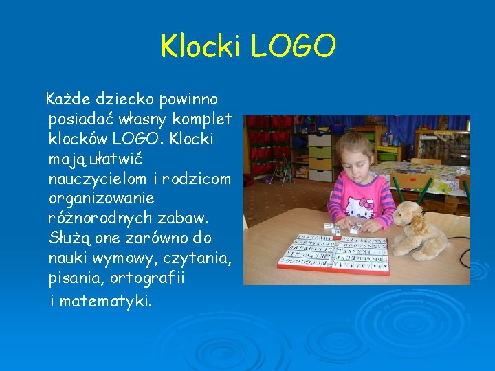 Klocki LOGO Każde dziecko powinno posiadać własny komplet klocków LOGO. Klocki mają ułatwić nauczycielom