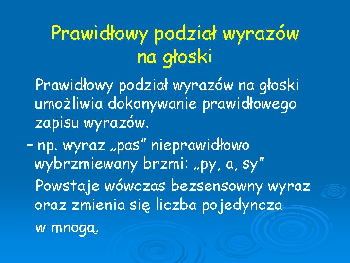 Prawidłowy podział wyrazów na głoski umożliwia dokonywanie prawidłowego zapisu wyrazów. – np. wyraz „pas”