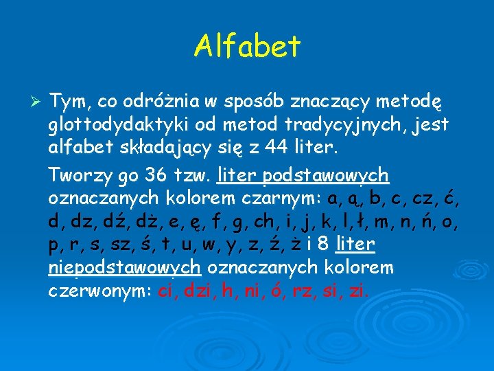Alfabet Ø Tym, co odróżnia w sposób znaczący metodę glottodydaktyki od metod tradycyjnych, jest
