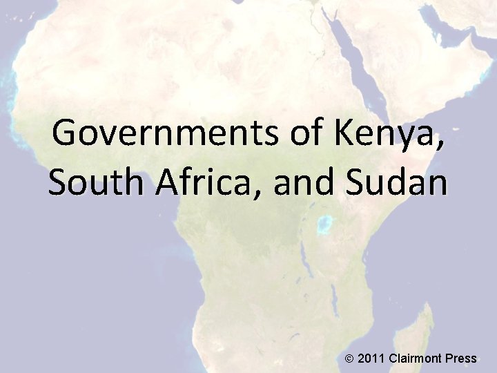 Governments of Kenya, South Africa, and Sudan 2011 Clairmont Press 