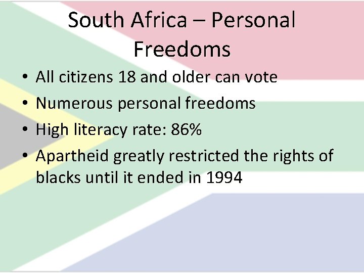 South Africa – Personal Freedoms • • All citizens 18 and older can vote