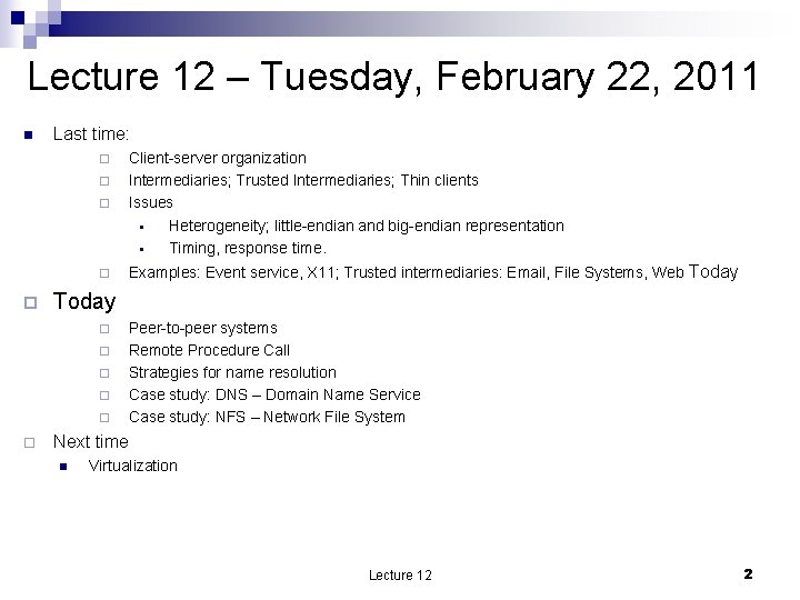 Lecture 12 – Tuesday, February 22, 2011 n Last time: ¨ Client-server organization Intermediaries;