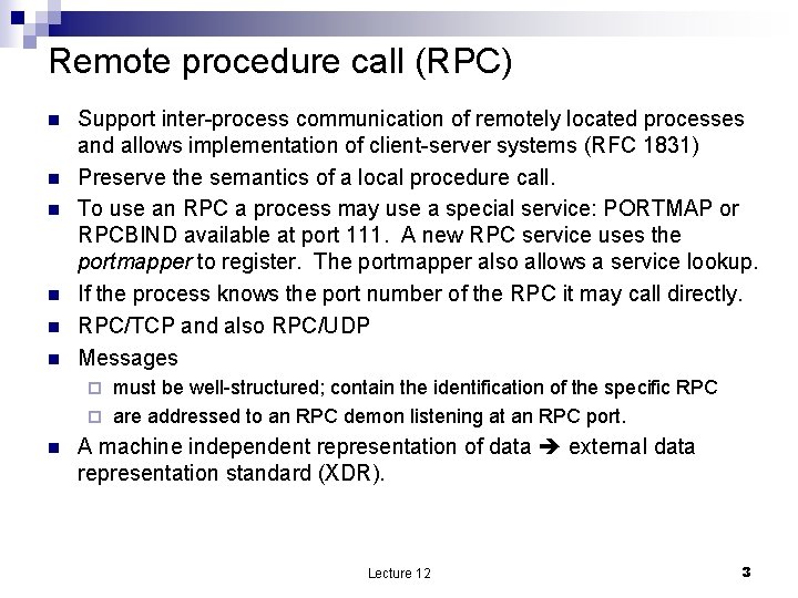 Remote procedure call (RPC) n n n Support inter-process communication of remotely located processes