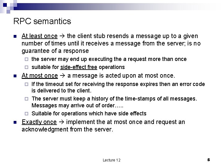 RPC semantics n At least once the client stub resends a message up to