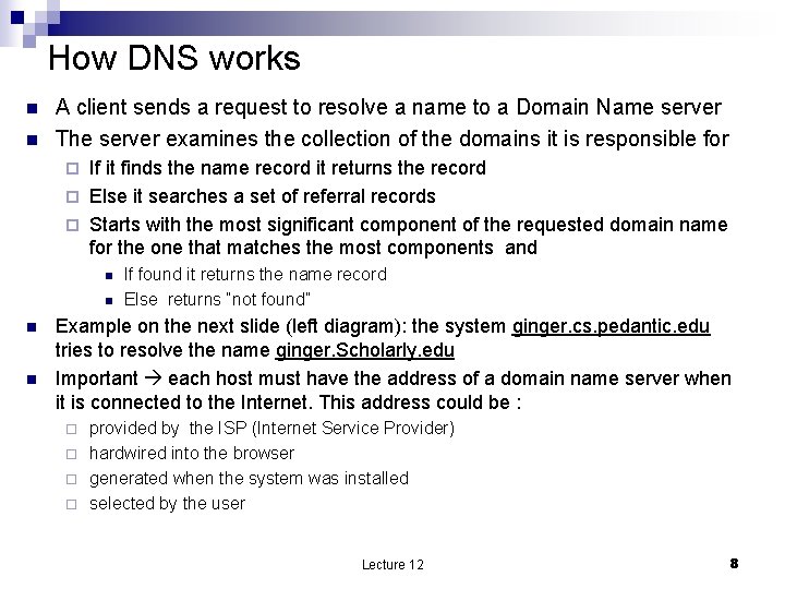 How DNS works n n A client sends a request to resolve a name