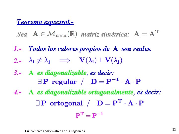 Teorema espectral. Sea 1. - matriz simétrica: Todos los valores propios de A son