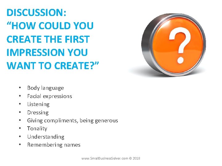 DISCUSSION: “HOW COULD YOU CREATE THE FIRST IMPRESSION YOU WANT TO CREATE? ” •