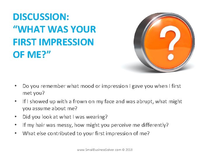 DISCUSSION: “WHAT WAS YOUR FIRST IMPRESSION OF ME? ” • Do you remember what