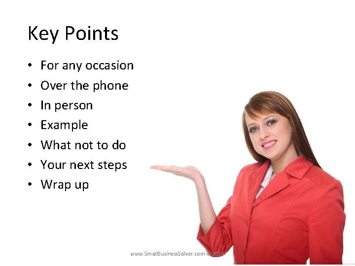 Key Points • • For any occasion Over the phone In person Example What