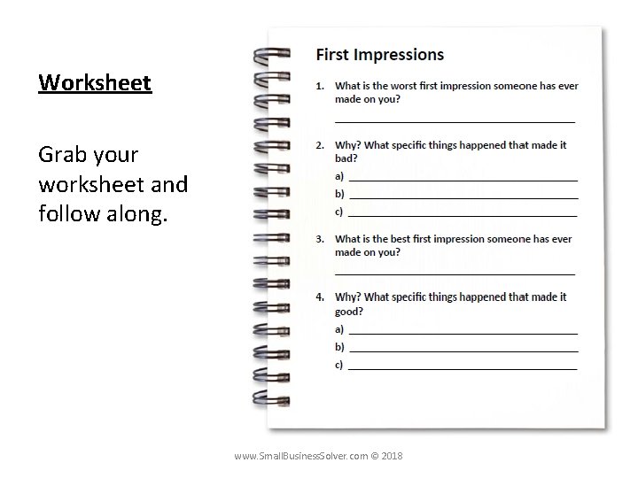 Worksheet Grab your worksheet and follow along. www. Small. Business. Solver. com © 2018