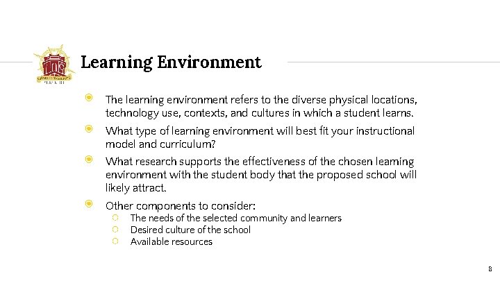 Learning Environment ◉ The learning environment refers to the diverse physical locations, technology use,