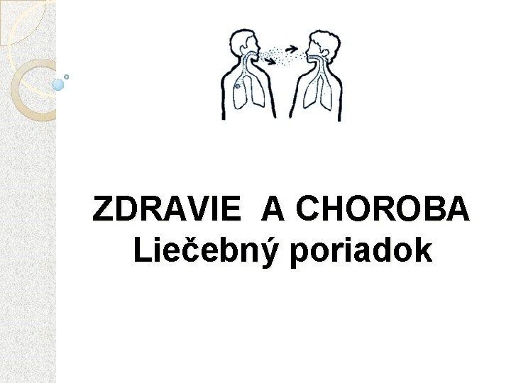 ZDRAVIE A CHOROBA Liečebný poriadok 