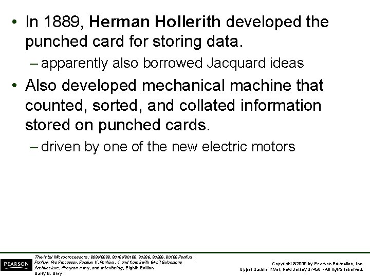 • In 1889, Herman Hollerith developed the punched card for storing data. –