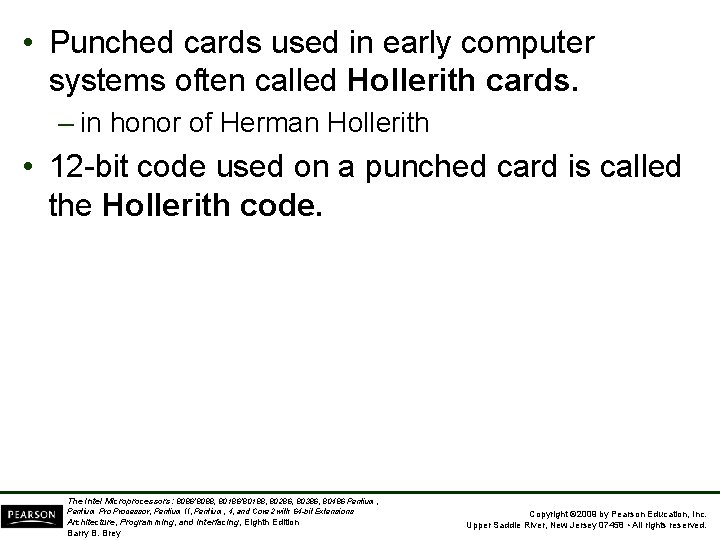  • Punched cards used in early computer systems often called Hollerith cards. –