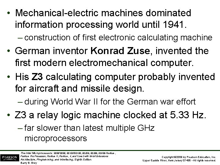  • Mechanical-electric machines dominated information processing world until 1941. – construction of first