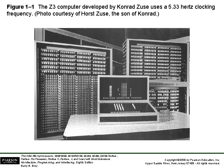Figure 1– 1 The Z 3 computer developed by Konrad Zuse uses a 5.