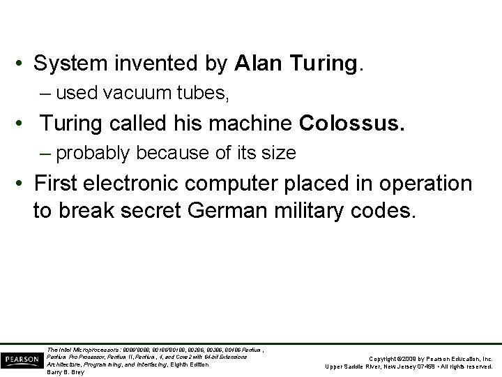  • System invented by Alan Turing. – used vacuum tubes, • Turing called
