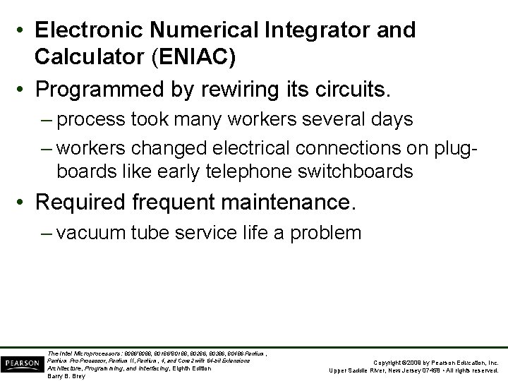  • Electronic Numerical Integrator and Calculator (ENIAC) • Programmed by rewiring its circuits.