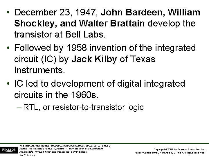  • December 23, 1947, John Bardeen, William Shockley, and Walter Brattain develop the