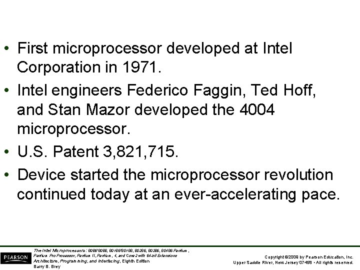  • First microprocessor developed at Intel Corporation in 1971. • Intel engineers Federico